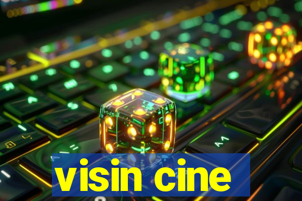 visin cine